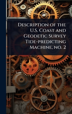 Description of the U.S. Coast and Geodetic Survey Tide-predicting Machine, no. 2 - 