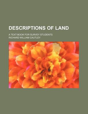 Descriptions of Land; A Text-Book for Survey Students - Cautley, R W 1873-