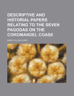 Descriptive and Historial Papers Relating to the Seven Pagodas on the Coromandel Coase