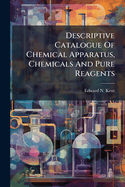 Descriptive Catalogue of Chemical Apparatus, Chemicals and Pure Reagents