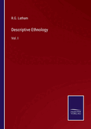 Descriptive Ethnology: Vol. I