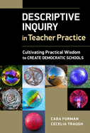 Descriptive Inquiry in Teacher Practice: Cultivating Practical Wisdom to Create Democratic Schools