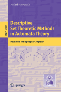 Descriptive Set Theoretic Methods in Automata Theory: Decidability and Topological Complexity