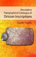 Descriptive Topographical Catalogue of Orissan Inscriptions - Tripathy, Snigdha