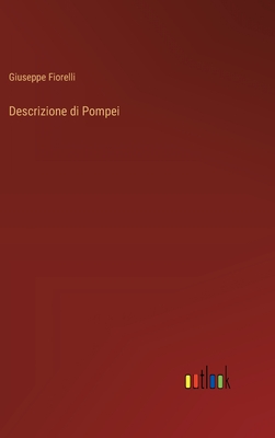 Descrizione di Pompei - Fiorelli, Giuseppe
