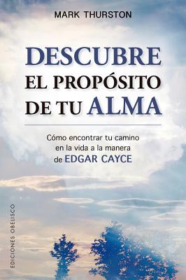 Descubre El Proposito de Tu Alma - Thurston, Mark