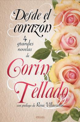 Desde el Corazon - Tellado, Corin, and Villacastin, Rosa (Prologue by)