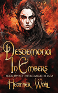 Desdemona in Embers: Book Two of the Illuminator Saga