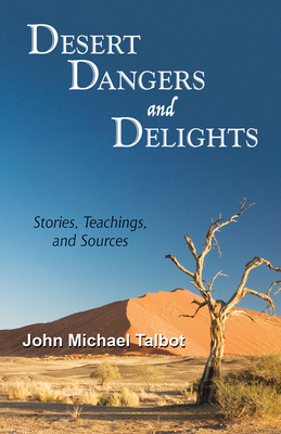 Desert Dangers and Delights: Stories, Teachings, and Sources - Talbot, John Michael