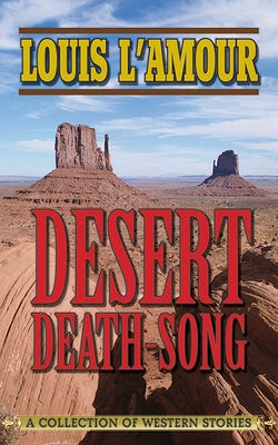 Desert Death-Song: A Collection of Western Stories - L'Amour, Louis