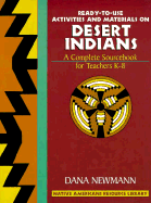 Desert Indians: Ready-To-Use Activities and Materials on Desert Indians, Complete Sourcebooks for Teachers K-8