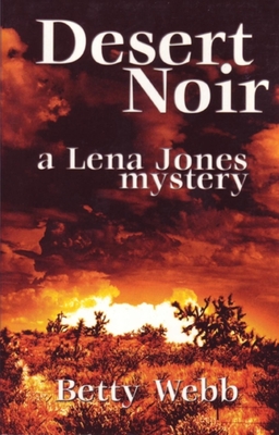 Desert Noir: A Lena Jones Mystery - Webb, Betty