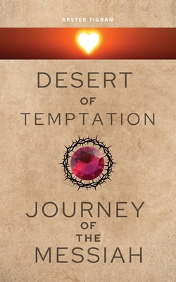 Desert of Temptation: Journey of Messiah - Tigran, Arster