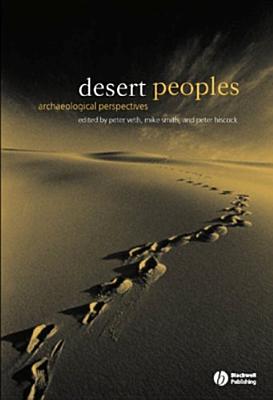 Desert Peoples: Archaeological Perspectives - Veth, Peter (Editor), and Smith, Mike (Editor), and Hiscock, Peter (Editor)