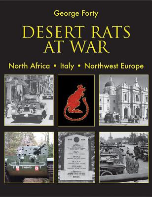 Desert Rats at War: North Africa. Italy. Northwest Europe - Forty, George, Lieutenant-Colonel