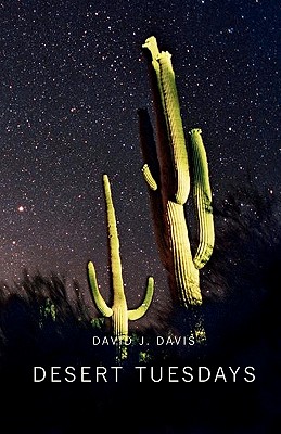 Desert Tuesdays - Davis, David J