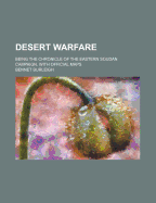 Desert Warfare: Being the Chronicle of the Eastern Soudan Campaign. with Official Maps