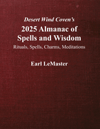 Desert Wind Coven's 2025 Almanac of Spells and Wisdom: Rituals, Spells, Charms, Meditations