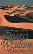 Desert Wisdom: Middle Eastern Tradition - From the Goddess to the Sufis