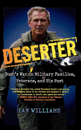 Deserter: Bush's War on Military Families, Veterans, and His Past
