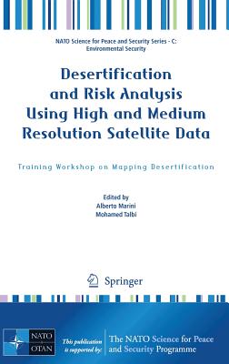 Desertification and Risk Analysis Using High and Medium Resolution Satellite Data: Training Workshop on Mapping Desertification - Marini, Alberto (Editor), and Talbi, Mohamed (Editor)