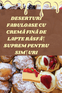 Deserturi Fabuloase Cu Crem  Fin  de Lapte R sf   Suprem Pentru Sim uri