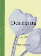 Desiderata: A Poem for a Way of Life - Ehrmann, Max