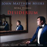 Desiderium: Barber, Griffes, Previn, Kander, Weill - John Matthew Myers (tenor); Myra Huang (piano)