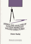 Design & Analysis of Fatigue Resistant Welded Structures