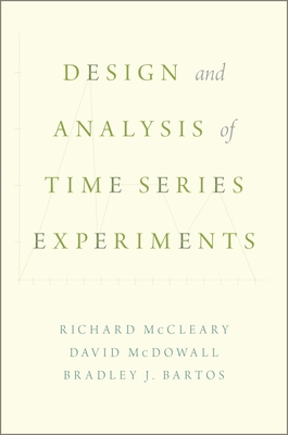Design and Analysis of Time Series Experiments - McCleary, Richard, and McDowall, David, and Bartos, Bradley