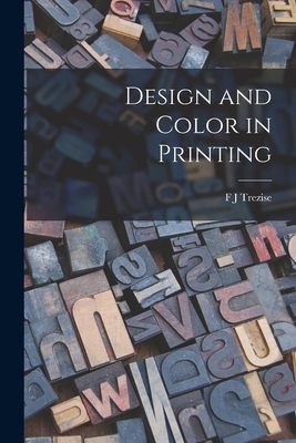 Design and Color in Printing - Trezise, F J