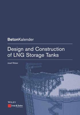 Design and Construction of LNG Storage Tanks - Rtzer, Josef, and Bergmeister, Konrad (Series edited by), and Fingerloos, Frank (Series edited by)