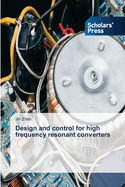 Design and control for high frequency resonant converters