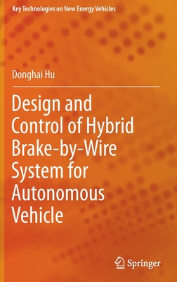 Design and Control of Hybrid Brake-by-Wire System for Autonomous Vehicle - Hu, Donghai