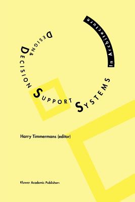 Design and Decision Support Systems in Architecture - Timmermans, Harry J.P. (Editor)