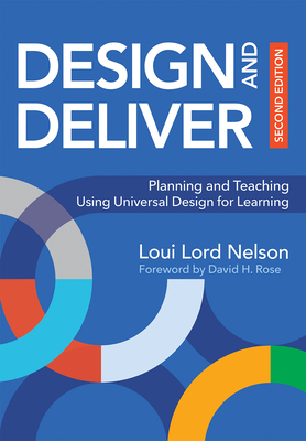 Design and Deliver: Planning and Teaching Using Universal Design for Learning - Nelson, Loui Lord