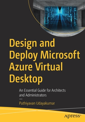 Design and Deploy Microsoft Azure Virtual Desktop: An Essential Guide for Architects and Administrators - Udayakumar, Puthiyavan