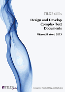 Design and Develop Complex Text Documents: Microsoft Word 2013