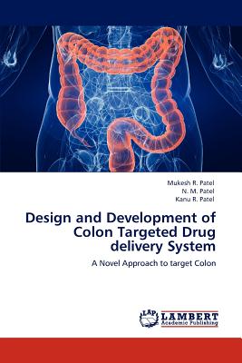 Design and Development of Colon Targeted Drug Delivery System - Patel, Mukesh R, and Patel, N M, Dr., and Patel, Kanu R