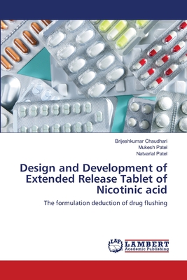 Design and Development of Extended Release Tablet of Nicotinic acid - Chaudhari, Brijeshkumar, and Patel, Mukesh, and Patel, Natvarlal