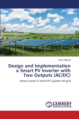 Design and Implementation a Smart PV Inverter with Two Outputs (AC/DC) - Mayouf, Omar