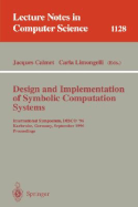 Design and Implementation of Symbolic Computation Systems: International Symposium, Disco '96, Karlsruhe, Germany, September 18-20, 1996. Proceedings - Calmet, Jacques (Editor), and Limongelli, Carla (Editor)