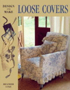 Design and make loose covers. - Luke, Heather