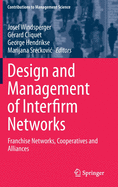 Design and Management of Interfirm Networks: Franchise Networks, Cooperatives and Alliances