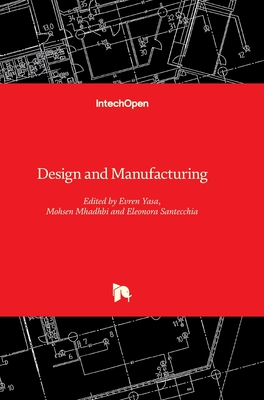Design and Manufacturing - Yasa, Evren (Editor), and Mhadhbi, Mohsen (Editor), and Santecchia, Eleonora (Editor)