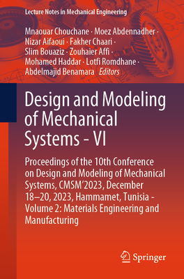 Design and Modeling of Mechanical Systems - VI: Proceedings of the 10th Conference on Design and Modeling of Mechanical Systems, CMSM'2023, December 18-20, 2023, Hammamet, Tunisia - Volume 2: Materials Engineering and Manufacturing - Chouchane, Mnaouar (Editor), and Abdennadher, Moez (Editor), and Aifaoui, Nizar (Editor)