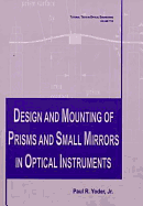 Design and Mounting of Prisms and Small Mirrors in Optical Instruments - Yoder, Paul R, Jr.