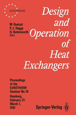Design and Operation of Heat Exchangers: Proceedings of the Eurotherm Seminar No. 18, February 27 - March 1 1991, Hamburg, Germany - Roetzel, Wilfried (Editor), and Heggs, Peter J (Editor), and Butterworth, David (Editor)