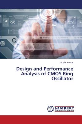 Design and Performance Analysis of CMOS Ring Oscillator - Kumar Sushil