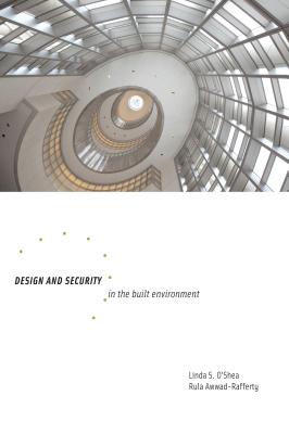 Design and Security in the Built Environment - O'Shea, Linda, and Awwad-Rafferty, Rula